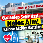 Gaziantep Şehir Hastanesi’nde Nefes Alın! Kalp ve Akciğer Hastaları Dikkat!
