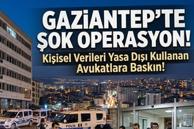 Gaziantep'te Kişisel Verileri Yasa Dışı Kullanan Avukatlara Operasyon!
