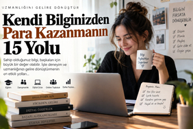 Kendi Bilginizden Para Kazanmanın 15 Yolu