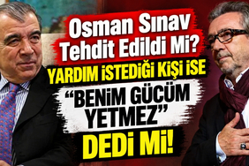 Osman Sınav Tehdit Edildi Mi