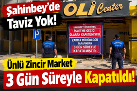 Şahinbey'de Taviz Yok! 3 Gün Süreyle Kapatıldı!
