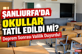 Şanlıurfa'da Okullar Tatil Edildi Mi_ Deprem Sonrası Valilik Duyurdu