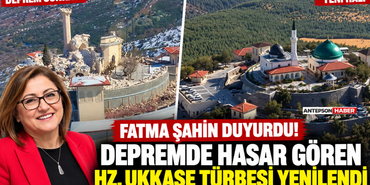Fatma Şahin Duyurdu! Depremde Hasar Gören Hz. Ukkaşe Türbesi Yenilendi