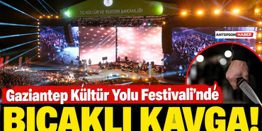 Gaziantep Kültür Yolu Festivali'nde Bıçaklı Kavga!