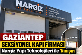 Gaziantep Seksiyonel Kapı Firması Nargiz Yapı Teknolojileri ile Tanışın