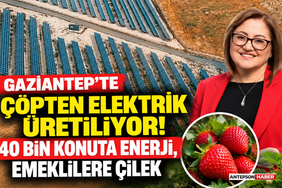 Gaziantep'te Çöpten Elektrik Üretiliyor! 40 Bin Konuta Enerji, Emeklilere Çilek