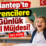 Gaziantep'te Öğrencilere 9 Günlük Tatil Müjdesi!