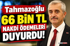 Tahmazoğlu 66 Bin TL Nakdi Ödemeleri Duyurdu!