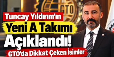 Tuncay Yıldırım'ın Yeni A Takımı Açıklandı! GTO'da Dikkat Çeken İsimler